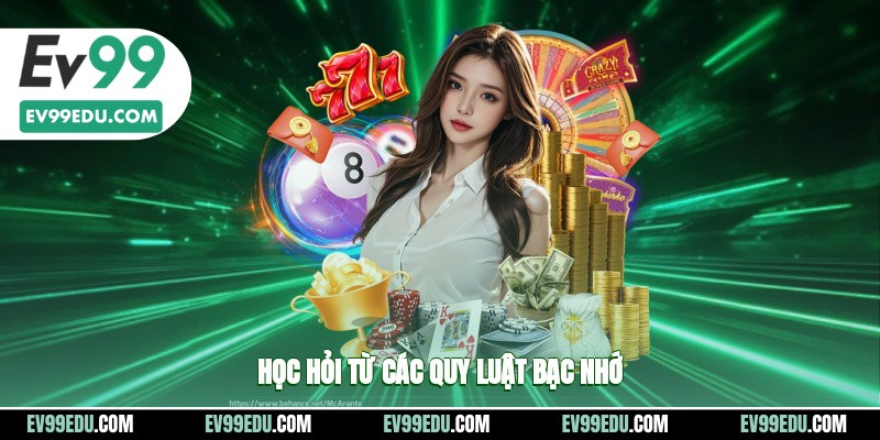 Học hỏi từ các quy luật bạc nhớ
