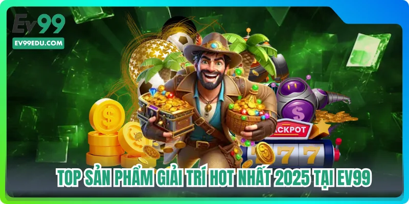 tóp sản phẩm giải trí hot nhất 2026